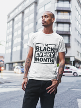 Load image into Gallery viewer, I&#39;m Black Every Month Short-Sleeve Unisex T-Shirt
